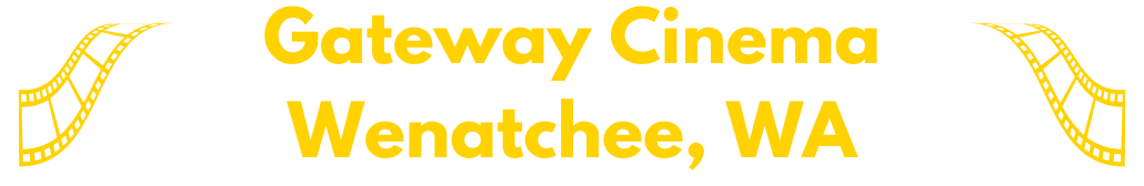 Gateway Cinema Movies, Hours, VIP Menu, Tickets | Wenatchee, WA